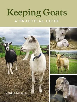 Kecskék tartása: Gyakorlati útmutató - Keeping Goats: A Practical Guide