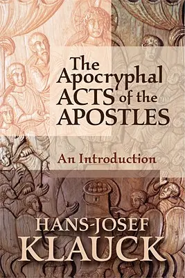 Az apostolok apokrif cselekedetei: Bevezetés - The Apocryphal Acts of the Apostles: An Introduction