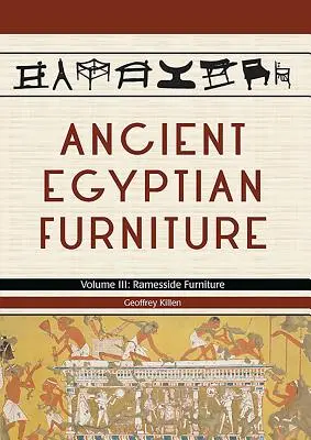 Ókori egyiptomi bútorok: Volume III - Ramesside Furniture - Ancient Egyptian Furniture: Volume III - Ramesside Furniture