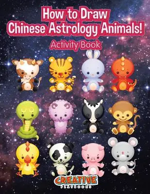 Hogyan rajzoljunk kínai asztrológiai állatokat! Tevékenység könyv - How to Draw Chinese Astrology Animals! Activity Book