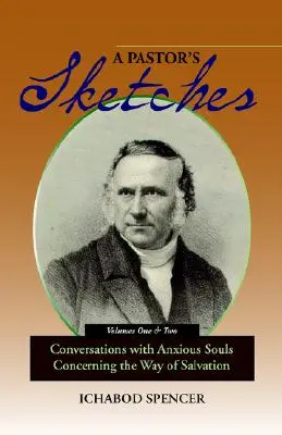 Egy lelkész vázlatai: Beszélgetések aggódó lelkekkel az üdvösség útjáról - A Pastor's Sketches: Conversations with Anxious Souls Concerning the Way of Salvation