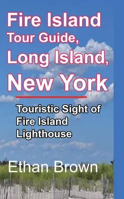 Fire Island útikalauz, Long Island, New York - Fire Island Tour Guide, Long Island, New York