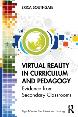 Virtuális valóság a tantervekben és a pedagógiában: Bizonyítékok a középiskolai osztálytermekből - Virtual Reality in Curriculum and Pedagogy: Evidence from Secondary Classrooms