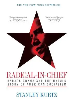 Radikális főnök: Barack Obama és az amerikai szocializmus el nem mondott története - Radical-In-Chief: Barack Obama and the Untold Story of American Socialism