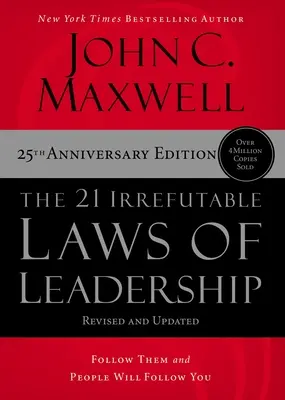 A vezetés 21 megdönthetetlen törvénye: Kövesd őket, és az emberek követni fognak téged - The 21 Irrefutable Laws of Leadership: Follow Them and People Will Follow You