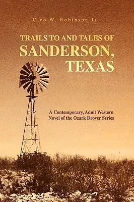 Utak és történetek a texasi Sandersonról - Trails to and Tales of Sanderson, Texas