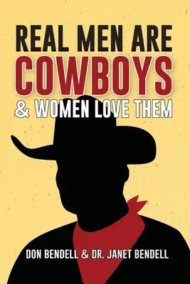 Az igazi férfiak cowboyok, és a nők szeretik őket - Real Men Are Cowboys And Women Love Them