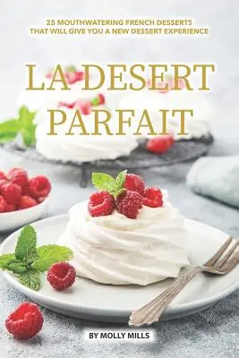 La Desert Parfait: 25 ínycsiklandó francia desszert, amely új desszertélményt nyújt Önnek - La Desert Parfait: 25 Mouthwatering French Desserts that will give you a New Dessert Experience