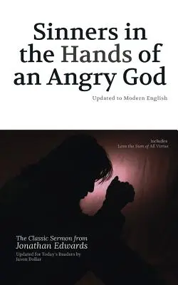 Bűnösök a haragos Isten kezében: Modern angolra frissítve - Sinners in the Hands of an Angry God: Updated to Modern English