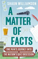 Tények - Egy ember útja a nemzet kvízmániájába - Matter of Facts - One Man's Journey into the Nation's Quiz Obsession