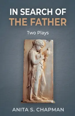 Az apa keresése: Two Plays - In Search of the Father: Two Plays