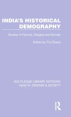 India történelmi demográfiája: Tanulmányok az éhínségről, a betegségekről és a társadalomról - India's Historical Demography: Studies in Famine, Disease and Society