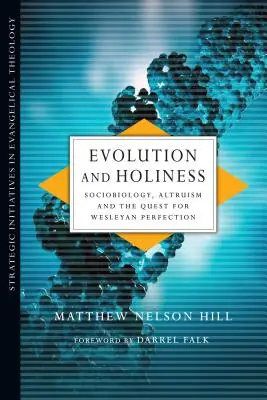 Evolúció és szentség - Szociobiológia, altruizmus és a wesleyi tökéletesség keresése - Evolution and Holiness - Sociobiology, Altruism and the Quest for Wesleyan Perfection