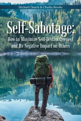 Önszabotázs: Hogyan minimalizáljuk az önpusztítást és annak másokra gyakorolt negatív hatását? - Self-Sabotage: How to Minimize Self-Destructiveness and Its Negative Impact on Others