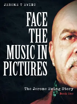 Face the Music in Pictures: Jerome Ewing története, 1. könyv - Face the Music in Pictures: The Jerome Ewing Story, Book 1
