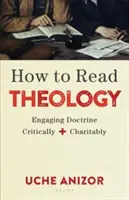 Hogyan olvassuk a teológiát: Kritikusan és jótékonyan foglalkozni a tanítással - How to Read Theology: Engaging Doctrine Critically and Charitably