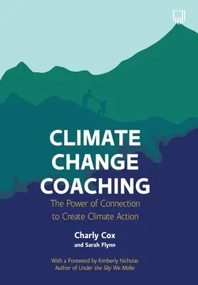 Éghajlatváltozási coaching: A kapcsolat ereje az éghajlati cselekvés megteremtésében - Climate Change Coaching: The Power of Connection to Create Climate Action