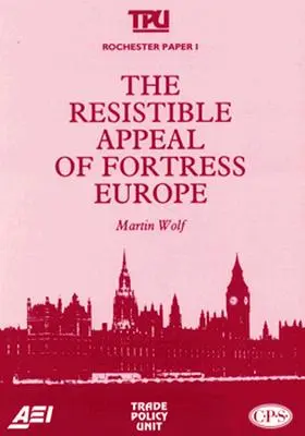 Az európai erőd ellenállhatatlan vonzereje (Rochester Paper; 1) - The Resistible Appeal of Fortress Europe (Rochester Paper; 1)