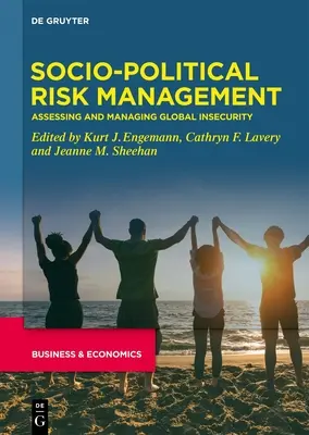 Társadalompolitikai kockázatkezelés: A globális bizonytalanság értékelése és kezelése - Socio-Political Risk Management: Assessing and Managing Global Insecurity