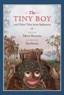 Az apró fiú és más mesék Indonéziából - The Tiny Boy and Other Tales from Indonesia