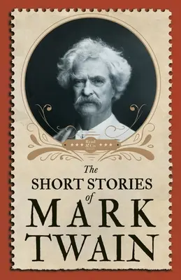 Mark Twain novellái - The Short Stories of Mark Twain