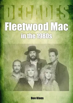 Fleetwood Mac a 80-as években: Évtizedek - Fleetwood Mac in the 1980s: Decades