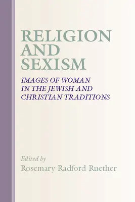 Vallás és szexizmus: Nőképe a zsidó és keresztény hagyományokban - Religion and Sexism: Images of Women in the Jewish and Christian Traditions