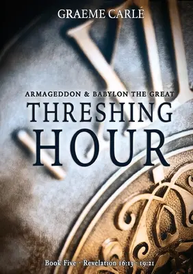 Threshing Hour: Armageddon és a Nagy Babilon - Threshing Hour: Armageddon & Babylon the Great