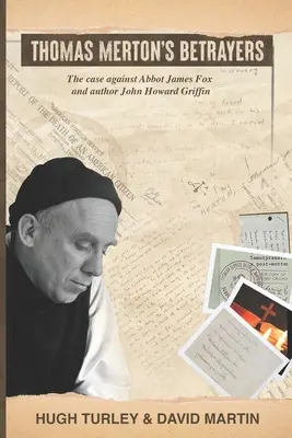 Thomas Merton árulói: James Fox apát és John Howard Griffin író ellen indított eljárás - Thomas Merton's Betrayers: The case against Abbot James Fox and author John Howard Griffin