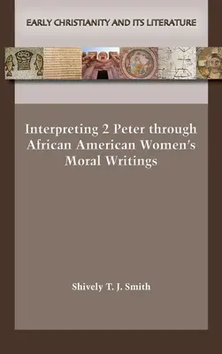 A 2. Péter könyv értelmezése afroamerikai nők erkölcsi írásai révén - Interpreting 2 Peter through African American Women's Moral Writings