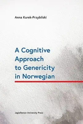 A nagyvonalúság kognitív megközelítése norvég nyelven - A Cognitive Approach to Genericity in Norwegian