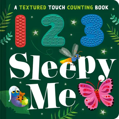 123 Sleepy Me: Texturált érintéses számolókönyv - 123 Sleepy Me: A Textured Touch Counting Book