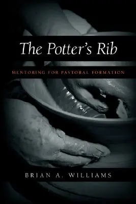 A fazekas bordája: Mentorálás a lelkipásztori képzésért - The Potter's Rib: Mentoring for Pastoral Formation