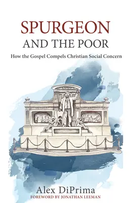 Spurgeon és a szegények: Hogyan készteti az evangélium a keresztény szociális gondoskodásra - Spurgeon and the Poor: How the Gospel Compels Christian Social Concern