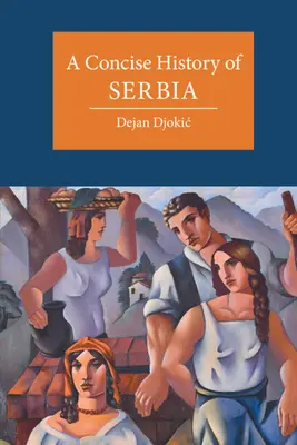 Szerbia tömör története - A Concise History of Serbia