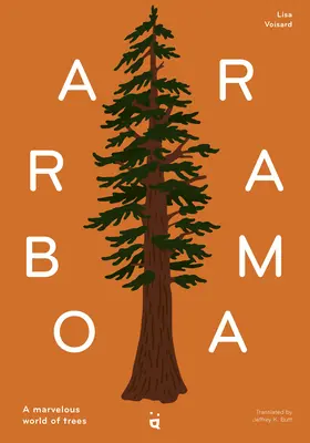 Arborama: A fák csodálatos világa - Arborama: The Marvelous World of Trees