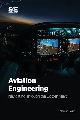 Repülőgépészet: Navigating Through the Golden Years!: Navigating Through the Golden Years! - Aviation Engineering: Navigating Through the Golden Years!: Navigating Through the Golden Years!