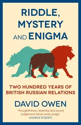 Rejtély, rejtély és rejtély: a brit-orosz kapcsolatok kétszáz éve - Riddle, Mystery, and Enigma: Two Hundred Years of British-Russian Relations