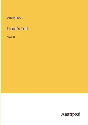 Linnet's Trial: Vol. II. - Linnet's Trial: Vol. II