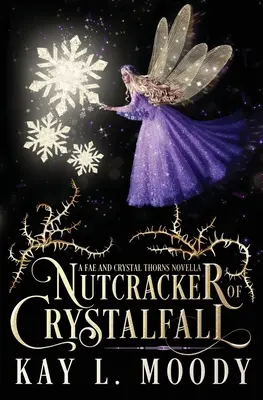 Crystalfall diótörője: A Fae Nutcracker Retelling - Nutcracker of Crystalfall: A Fae Nutcracker Retelling
