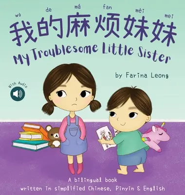 Az én bajkeverő kishúgom: Kétnyelvű könyv egyszerűsített kínaiul, pinyin nyelven és angolul - My Troublesome Little Sister: A bilingual book written in simplified Chinese, Pinyin & English