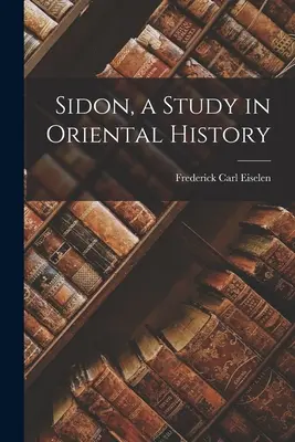 Szidon, tanulmány a keleti történelemről - Sidon, a Study in Oriental History