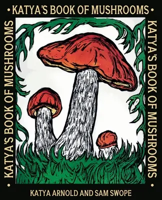 Katya gombakönyve - Katya's Book of Mushrooms