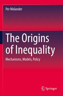 Az egyenlőtlenség eredete: Mechanizmusok, modellek, politika - The Origins of Inequality: Mechanisms, Models, Policy