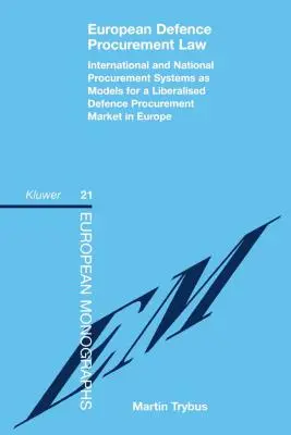 Európai védelmi beszerzési jog: Nemzetközi és nemzeti beszerzési rendszerek mint az európai liberalizált védelmi beszerzési piac modelljei - European Defence Procurement Law: International and National Procurement Systems as Models for a Liberalised Defence Procurement Market in Europe