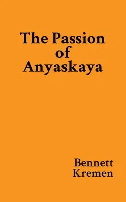 Anyaskaya szenvedélye - The Passion of Anyaskaya