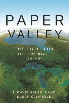 Papírvölgy: Harc a Fox folyó megtisztításáért - Paper Valley: The Fight for the Fox River Cleanup