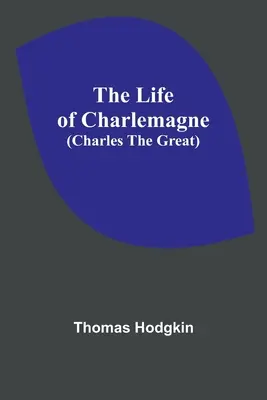 Nagy Károly élete (Nagy Károly) - The Life of Charlemagne (Charles the Great)