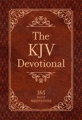 The KJV Devotional: 365 napi elmélkedés - The KJV Devotional: 365 Daily Meditations