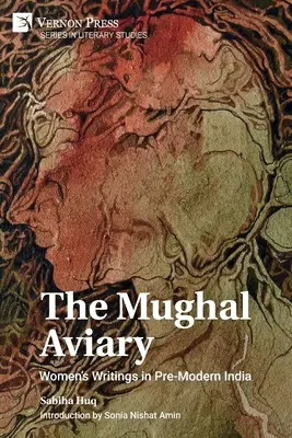 A mugli madárház: Női írások a modernitás előtti Indiában - The Mughal Aviary: Women's Writings in Pre-Modern India